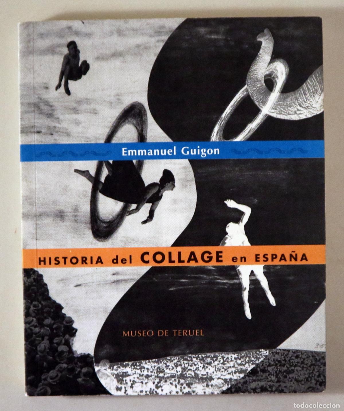 Livres d'occasion: GUIGON, Emmanuel - HISTORIA DEL COLLAGE EN ESPA&Ntilde;A - Teruel 1995 - Ilustrado