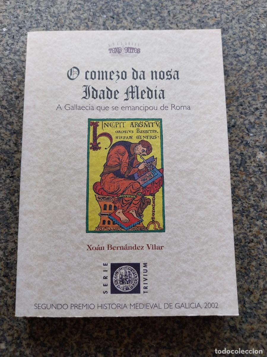 Gebrauchte B&uuml;cher: O COMENZO DA NOSA IDADE MEDIA. A GALLAECIA QUE SE EMANCIPOU DE ROMA -- XOAN BERNANDEZ VILAR --