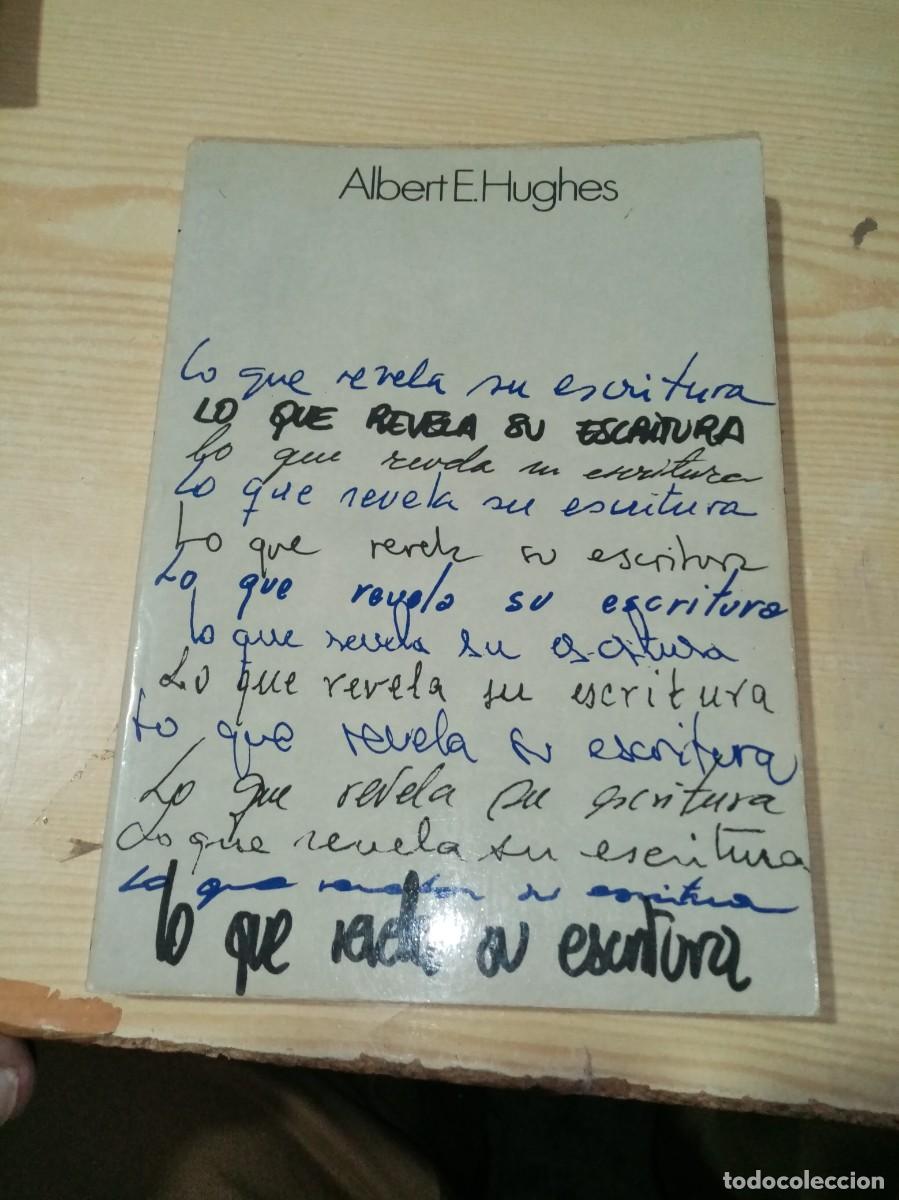 Libros de segunda mano: LO QUE REVELA SU ESCRITURA. ALBERT E. HUGHES. EST3B2