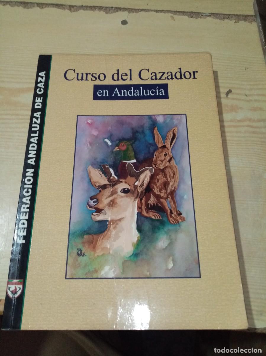 Libros de segunda mano: CURSO DEL CAZADOR EN ANDALUCIA. FEDERACION ANDALUZA DE CAZA. EST3B2