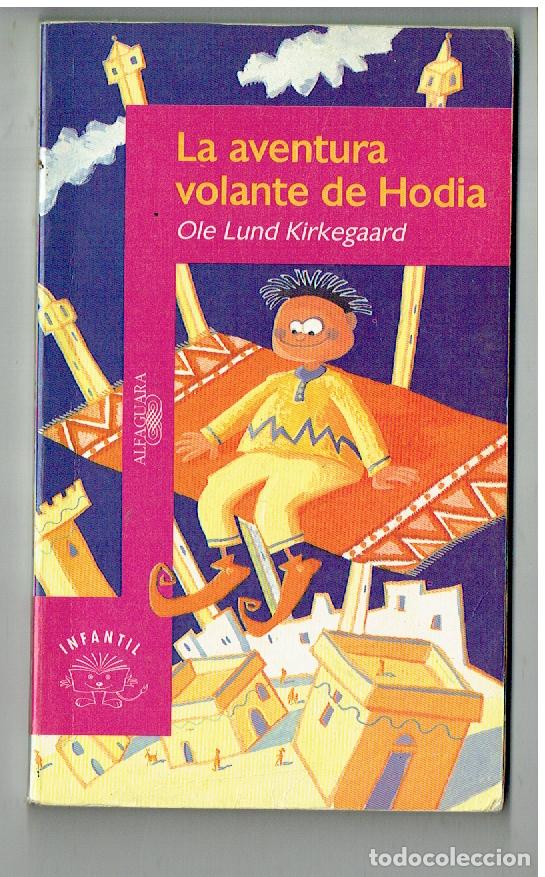 Second hand books: LA AVENTURA VOLANTE DE HODIA. OLE LUND KIRKEGAARD. INFANTIL ALGAGUARA, 1993.(P/B19.1)