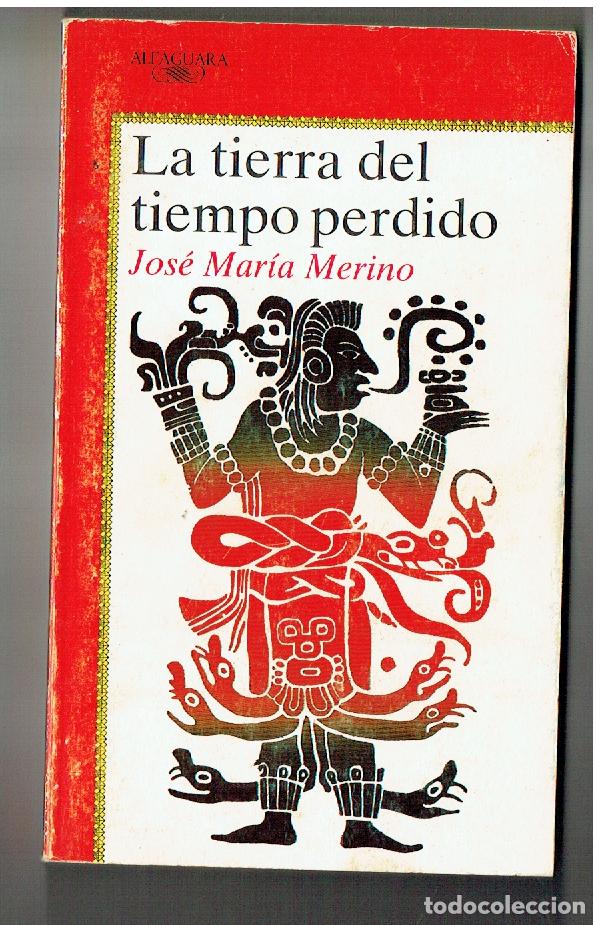 Libros de segunda mano: ALFAGUARA. N&ordm; 291. LA TIERRA DEL TIEMPO PERDIDO. JOS&Eacute; MAR&Iacute;A MERINO. 1987. (P/B19.1)