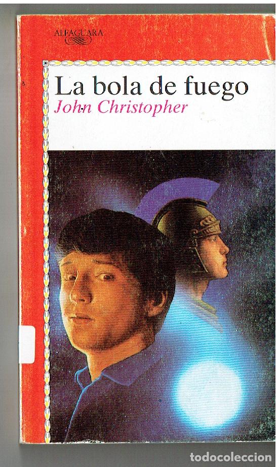 Livres d'occasion: ALFAGUARA. N&ordm; 125. LA BOLA DE FUEGO. JOHN CHRISTOPHER. 1989. (P/B19.1)