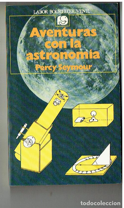 Libros de segunda mano: LABOR BOLSILLO JUVENIL. N&ordm; 68. AVENTURAS CON LA ASTRONOMIA. PERCY SEYMOUR. 1987. (P/B19.1)