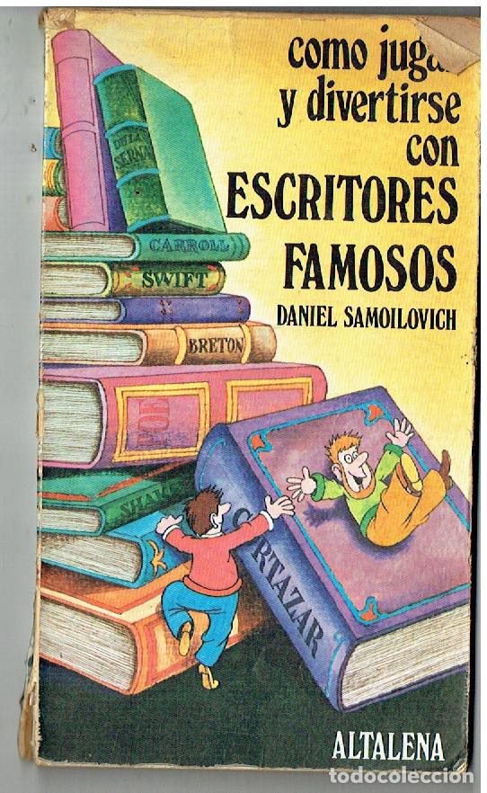 Libri di seconda mano: COMO JUGAR Y DIVERTIRSE CON ESCRITORES FAMOSOS. DANIEL SAMOILOVICH. ALTALENA. 1979. (P/B19.1)