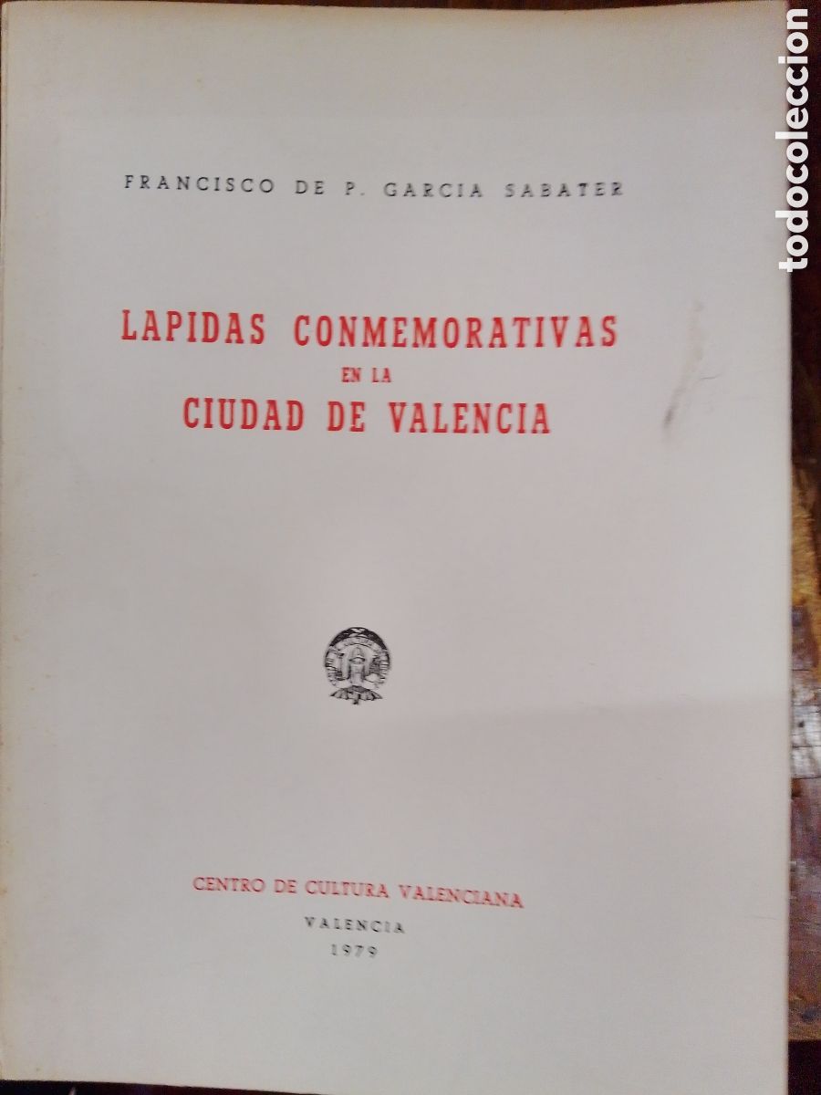 Second hand books: LAPIDAS CONMEMORATIVAS EN LA CIUDAD DE VALENCIA. GARCIA SABATER, FRANCISCO. CENTRO DE CULTURA . 1979