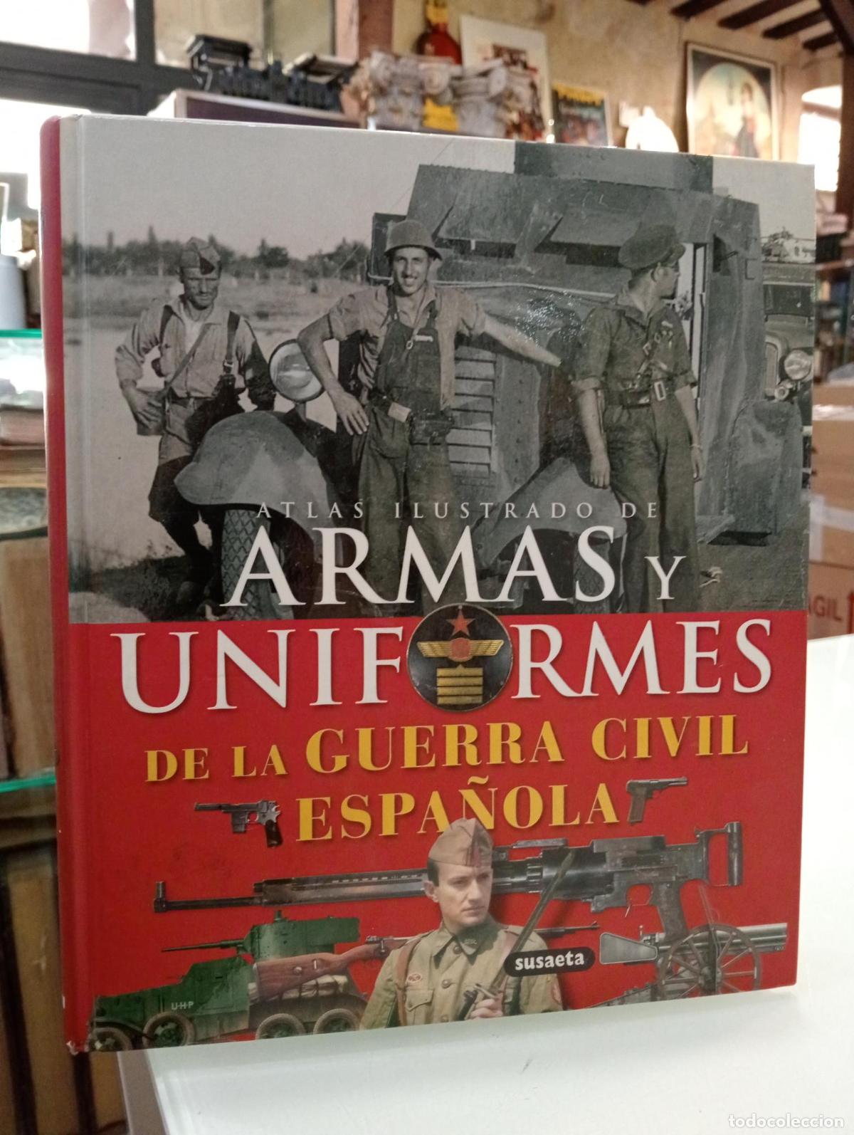 Livres d'occasion: Atlas ilustrado de armas y uniformes de la Guerra Civil Espa&ntilde;ola - Molina Franco, Lucas.; Jos&eacute; Mar&iacute;a