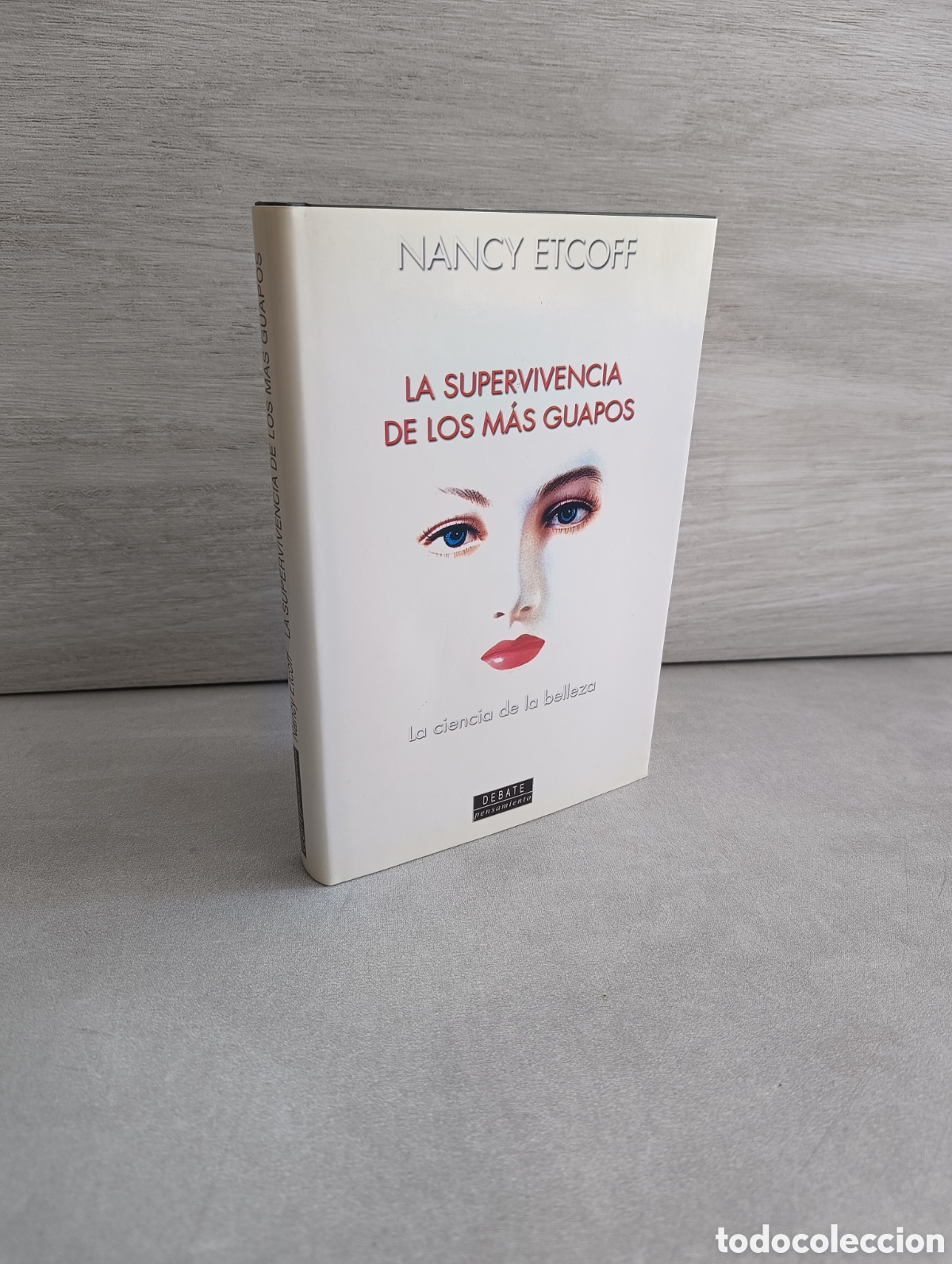 Libros de segunda mano: LA SUPERVIVENCIA DE LOS M&Aacute;S GUAPOS. LA CIENCIA DE LA BELLEZA. Nancy Etcoff