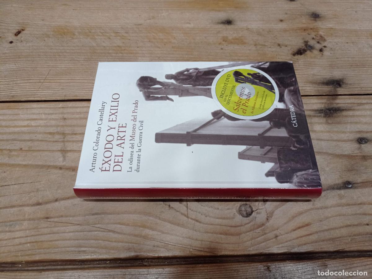 Libros de segunda mano: 2008 - ARTURO COLORADO &Eacute;xodo y exilio del arte La odisea del Museo del Prado durante la Guerra Civil
