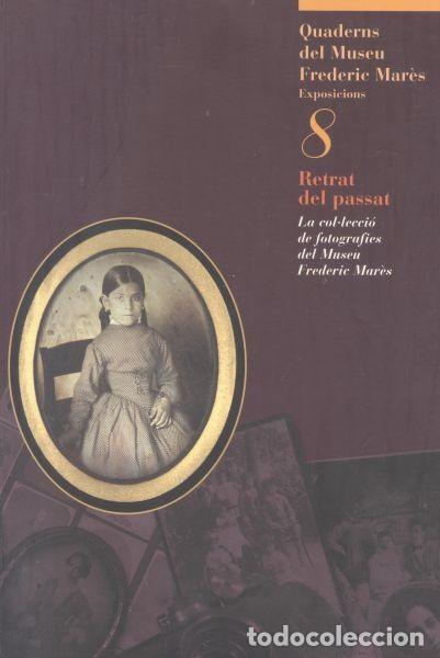 Libros de segunda mano: Retrat del passat. La col-lecci&oacute; de fotografies del Museu Frederic Mar&egrave;s
