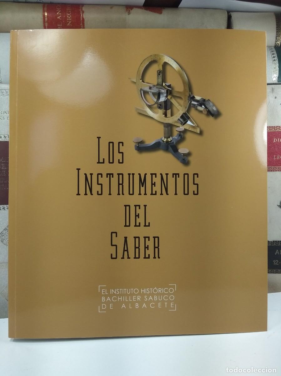 Libri di seconda mano: LOS INSTRUMENTOS DEL SABER. EL INSTITUTO HIST&Oacute;RICO BACHILLER SABUCO DE ALBACETE