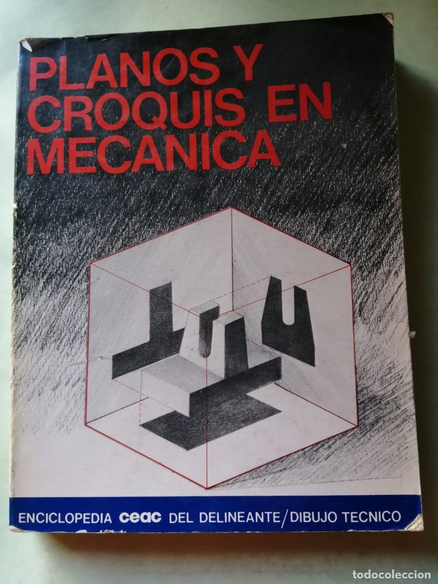 Libros de segunda mano: PLANOS Y CROQUIS EN MECANICA. ENCICLOPEDIA CEAC DEL DELINEANTE, DIBUJO TECNICO