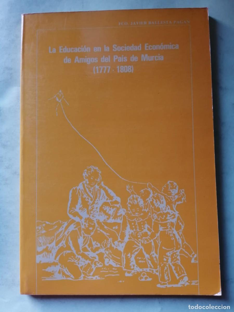 Libros de segunda mano: LA EDUCACION EN LA SOCIEDAD ECONOMICA DE AMIGOS DEL PAIS DE MURCIA 1777 - 1808