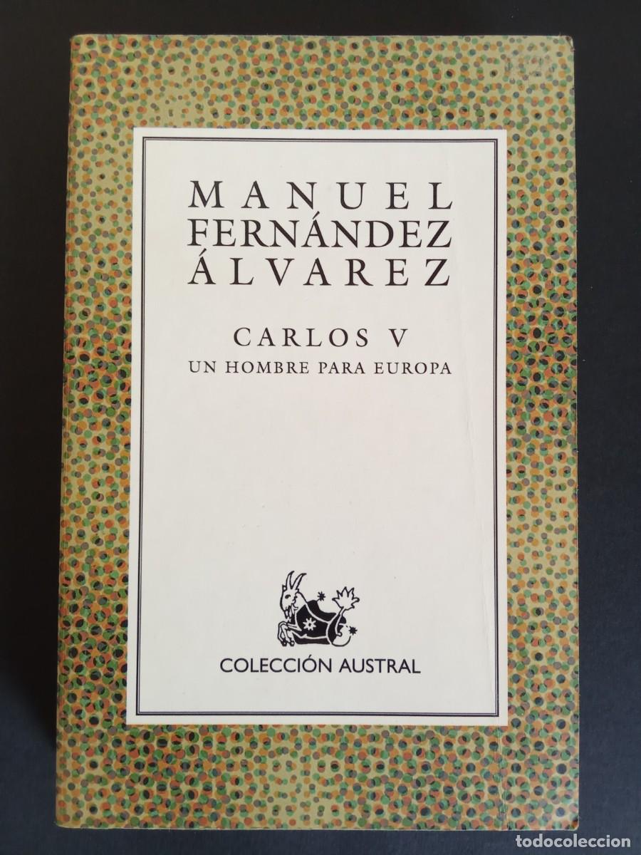 Libros de segunda mano: MANUEL FERN&Aacute;NDEZ &Aacute;LVAREZ.- Carlos V. Un hombre para Europa. Espasa Calpe; Colecci&oacute;n Austral (2000).