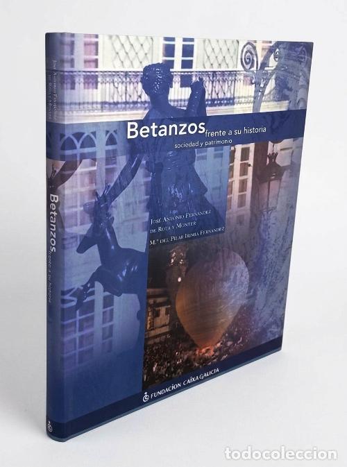 Libri di seconda mano: BETANZOS FRENTE A SU HISTORIA. SOCIEDAD Y PATRIMONIO. CORU&Ntilde;A. GALICIA.