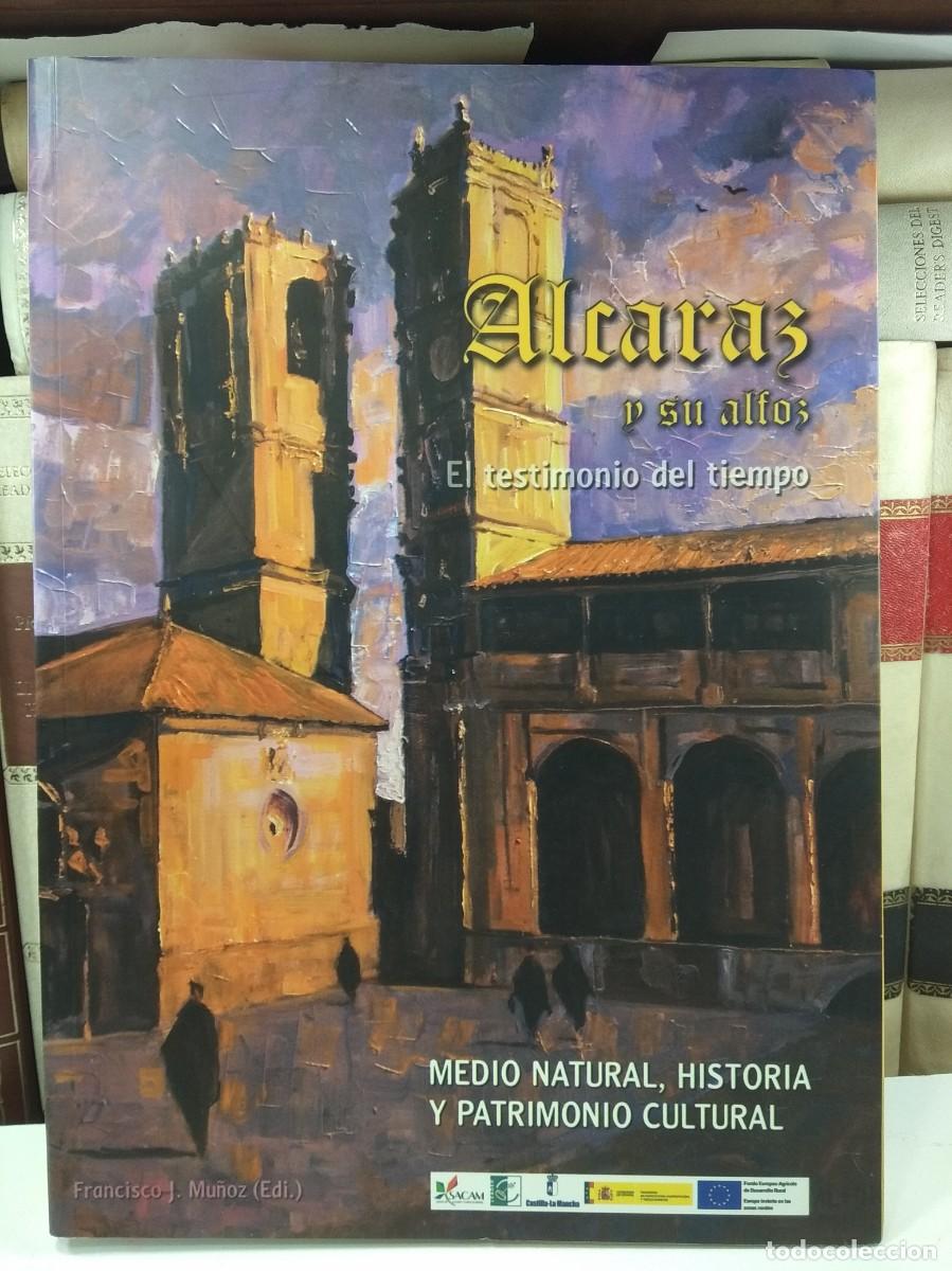 Libros de segunda mano: ALCARAZ Y SU ALFOZ. EL TESTIMONIO DEL TIEMPO. Editada en 2015 por la Asociaci&oacute;n para el Desarrollo e