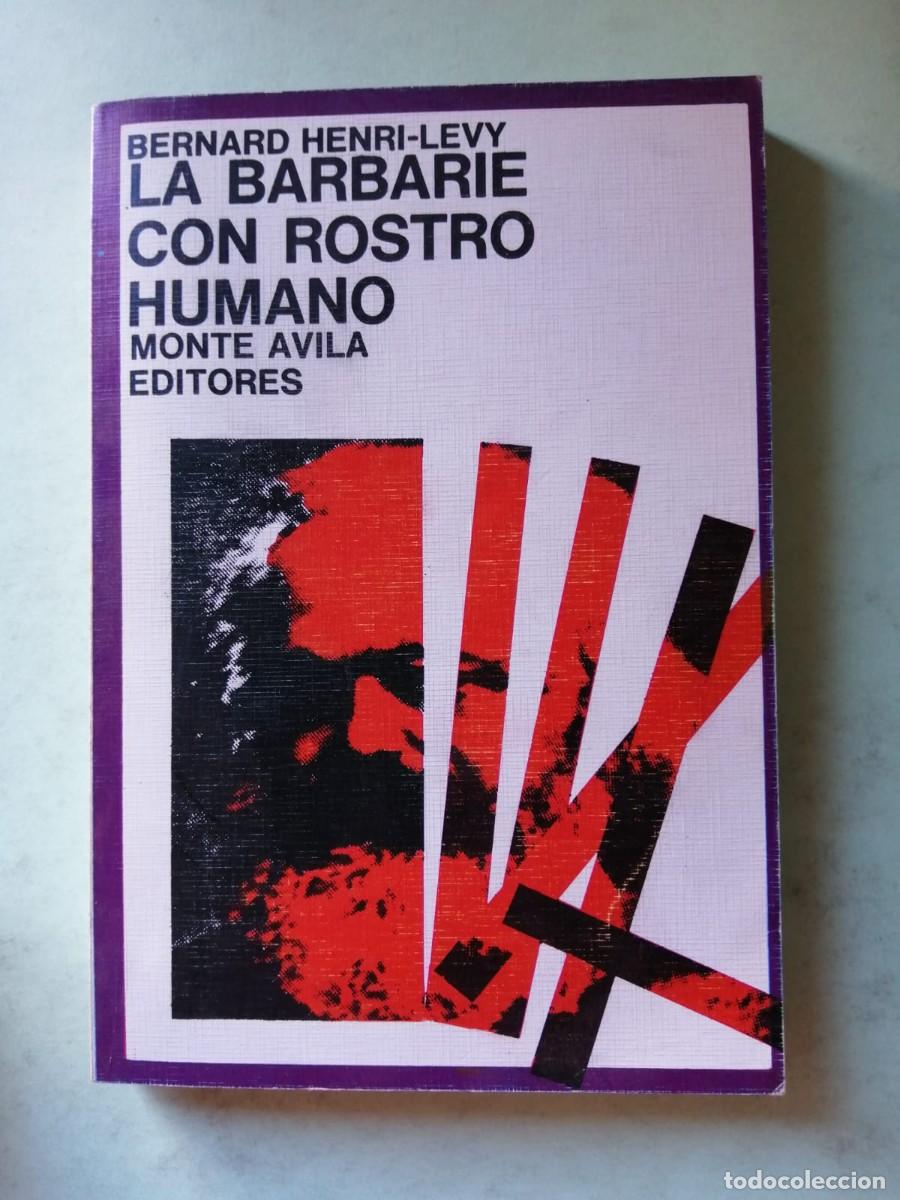 Libros de segunda mano: LA BARBARIE CON ROSTRO HUMANO (BERNARD HENRU LEVY)