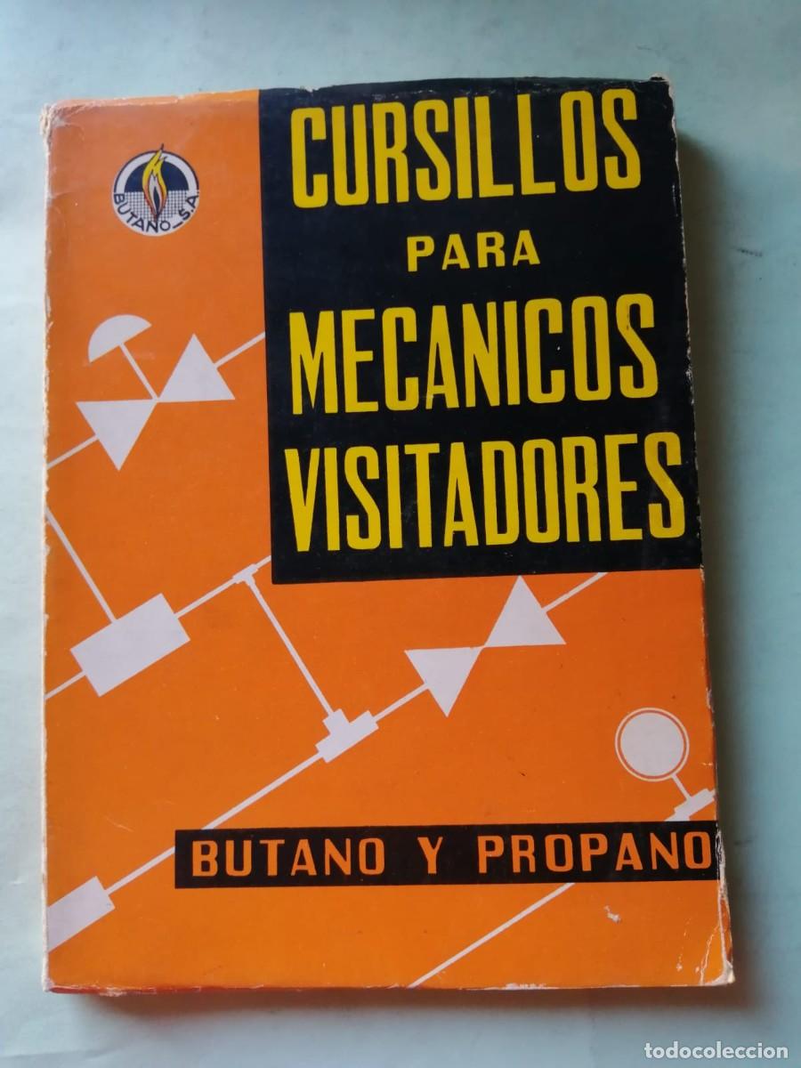 Libros de segunda mano: CURSILLOS PARA MECANICOS VISITADORES. BUTANO Y PROPANO (EDITADO EN 1966)