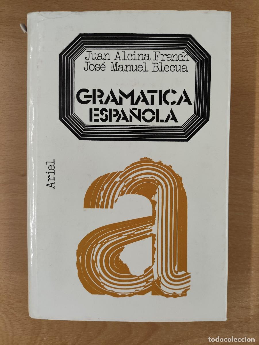 Libros de segunda mano: Gram&aacute;tica espa&ntilde;ola/Juan Alcina Franch y Jos&eacute; Manuel Blecua - Ariel