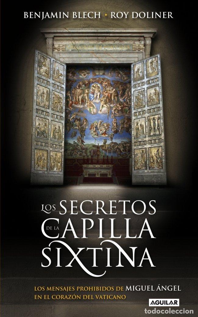 Libros de segunda mano: Los secretos de la Capilla Sixtina: Los Mensajes Prohibidos de Miguel &Aacute;ngel - Benjamin Blech -