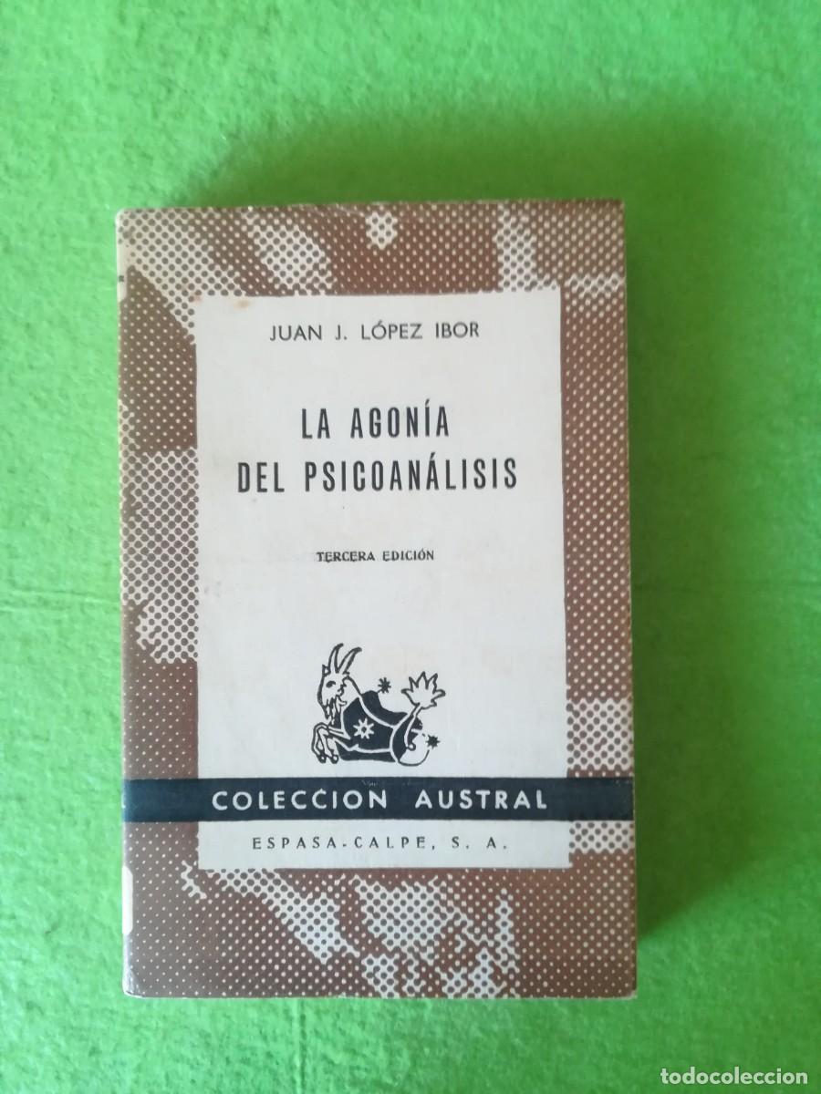 Libros de segunda mano: La agonia del psiconalisis Juan Lopez Ibor espasa calpe 1961