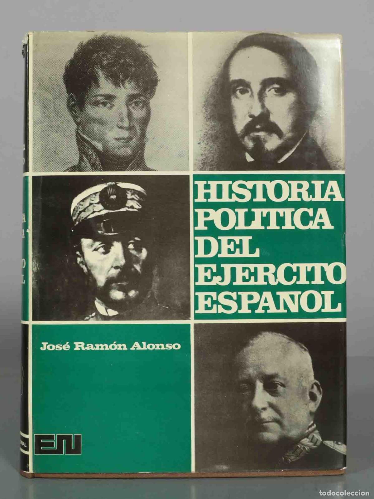 Libros de segunda mano: Historia pol&iacute;tica del ej&eacute;rcito espa&ntilde;ol - Jos&eacute; Ram&oacute;n Alonso - Editora Nacional
