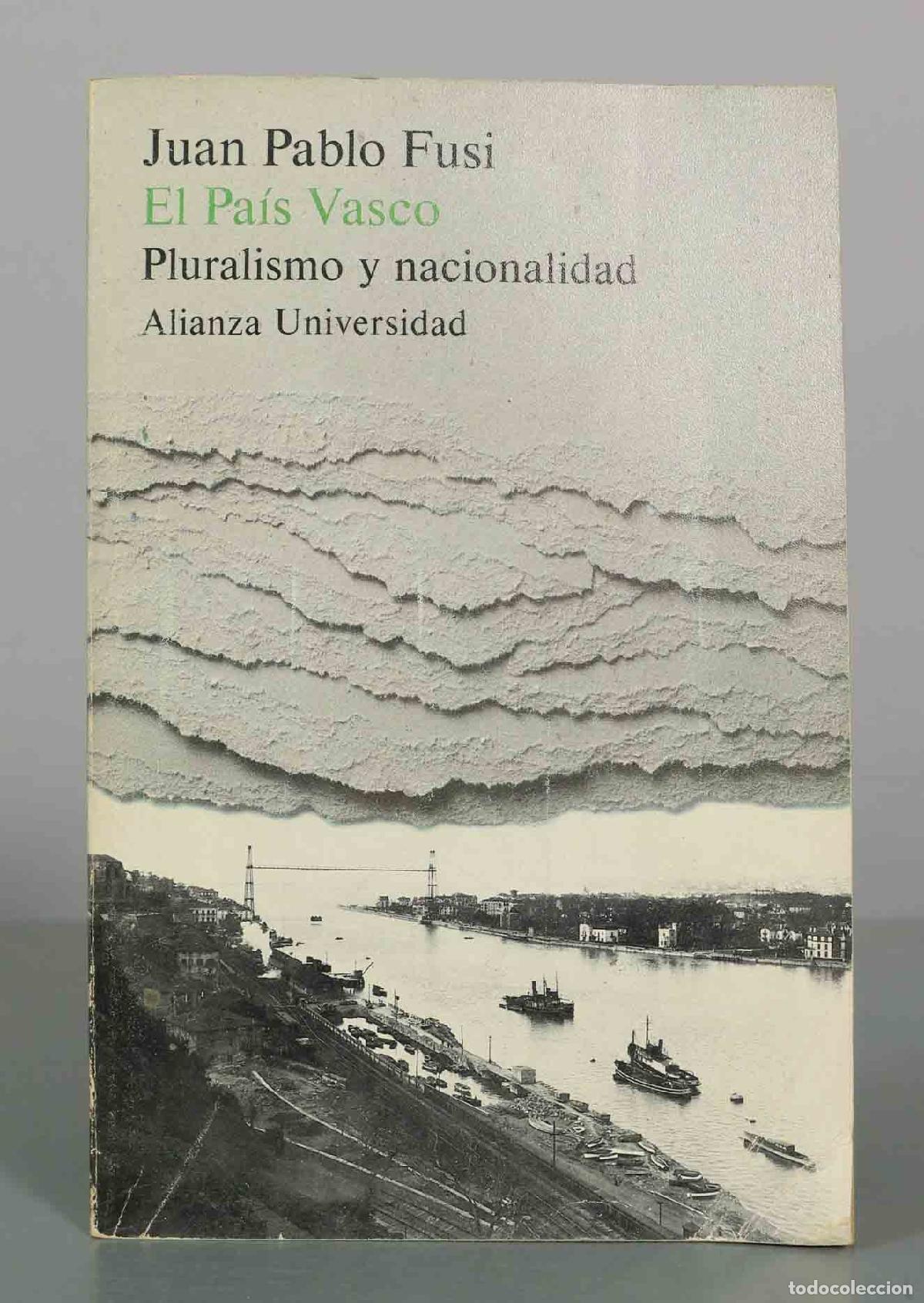 Libros de segunda mano: El Pa&iacute;s Vasco: Pluralismo y nacionalidad - Juan Pablo Fusi - Alianza Universidad