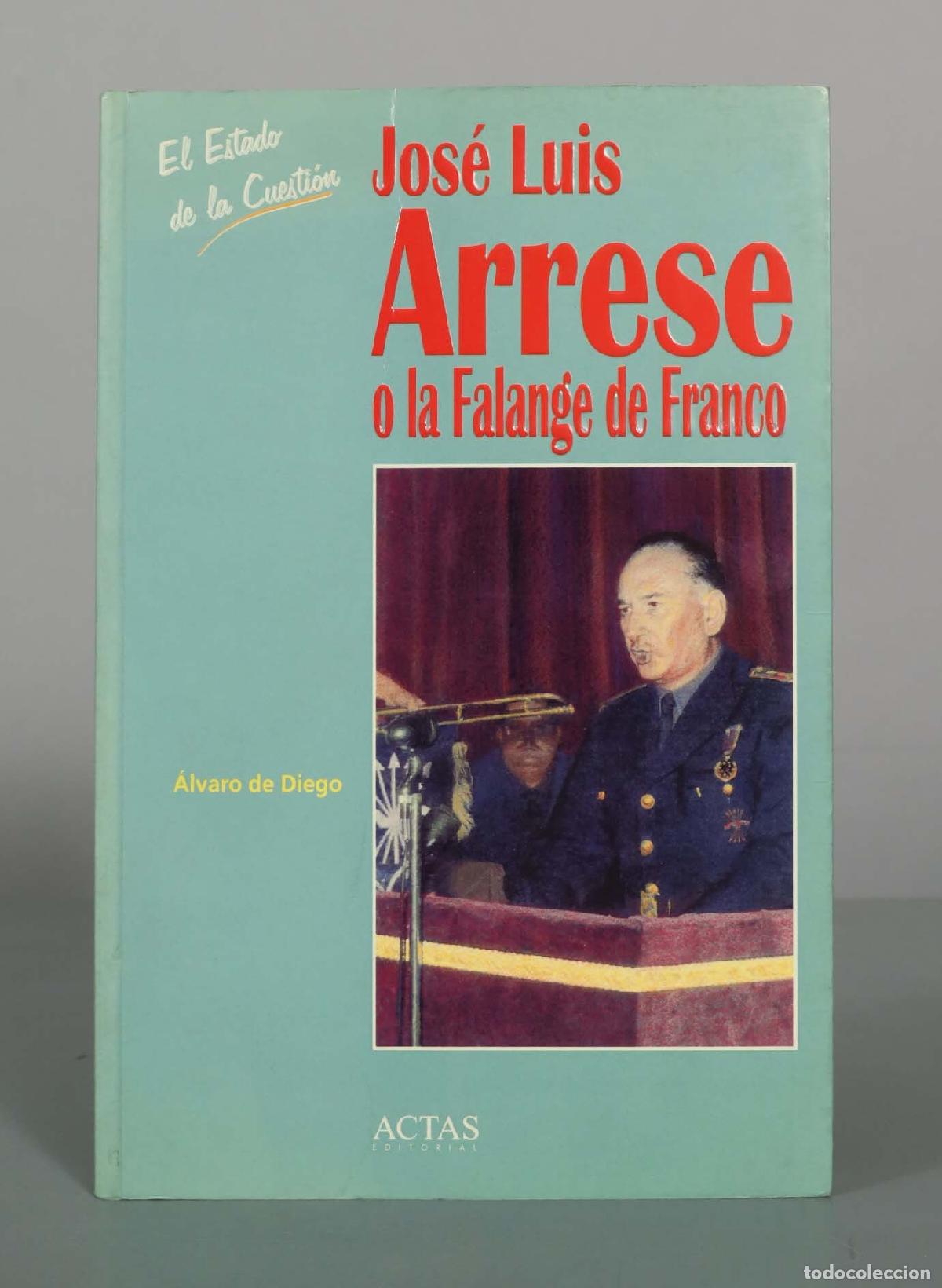 Libros de segunda mano: Jos&eacute; Luis Arrese o la Falange de Franco - &Aacute;lvaro de Diego - Editorial Actas