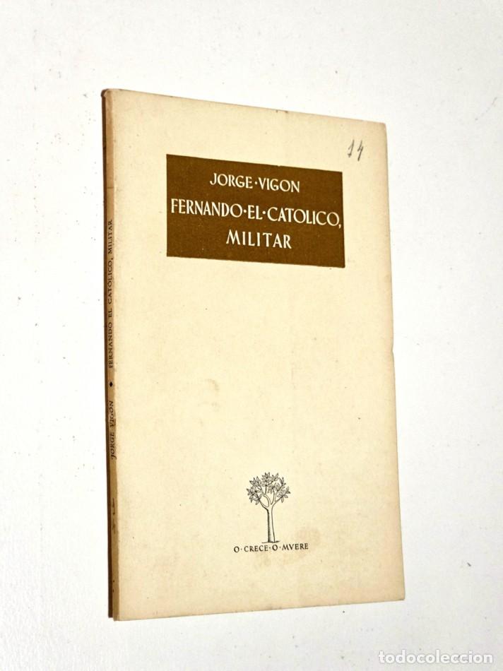Libros de segunda mano: FERNANDO EL CAT&Oacute;LICO MILITAR - VIG&Oacute;N, Jorge