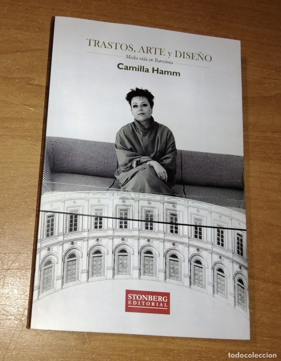 Libros de segunda mano: CAMILLA HAMM - TRASTOS, ARTE Y DISE&Ntilde;O. MEDIA VIDA EN BARCELONA - STONBERG EDITORIAL, 2016