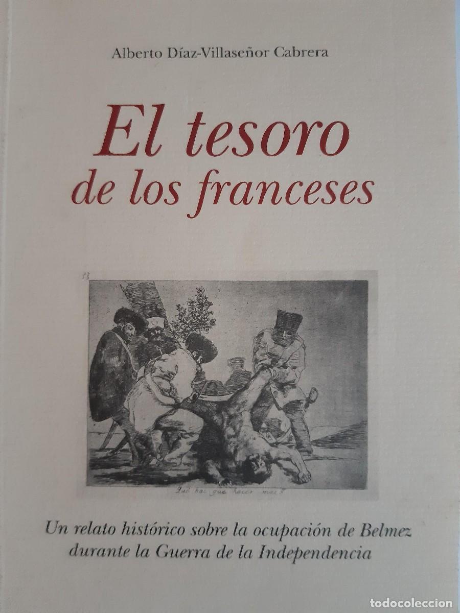Libros de segunda mano: EL TESORO DE LOS FRANCESES RELATO HISTORICO OCUPACION DE BELMEZ GUERRA DE LA INDEPENDENCIA ALBERTO D
