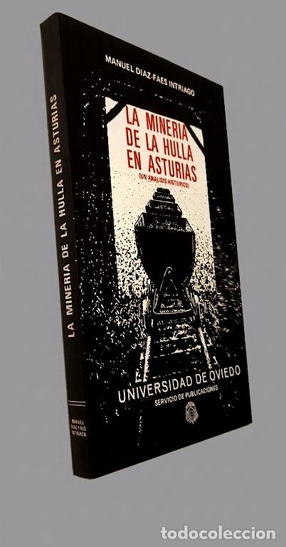 Libri di seconda mano: LA MINERIA DE LA HULLA EN ASTURIAS. MANUEL DIAZ-FAES INTRIAGO. UNIVERSIDAD DE OVIEDO.