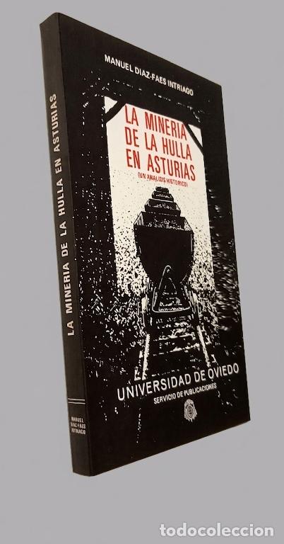 Libros de segunda mano: �F723- LA MINERIA DE LA HULLA EN ASTURIAS. MANUEL DIAZ-FAES INTRIAGO. UNIVERSIDAD DE OVIEDO.