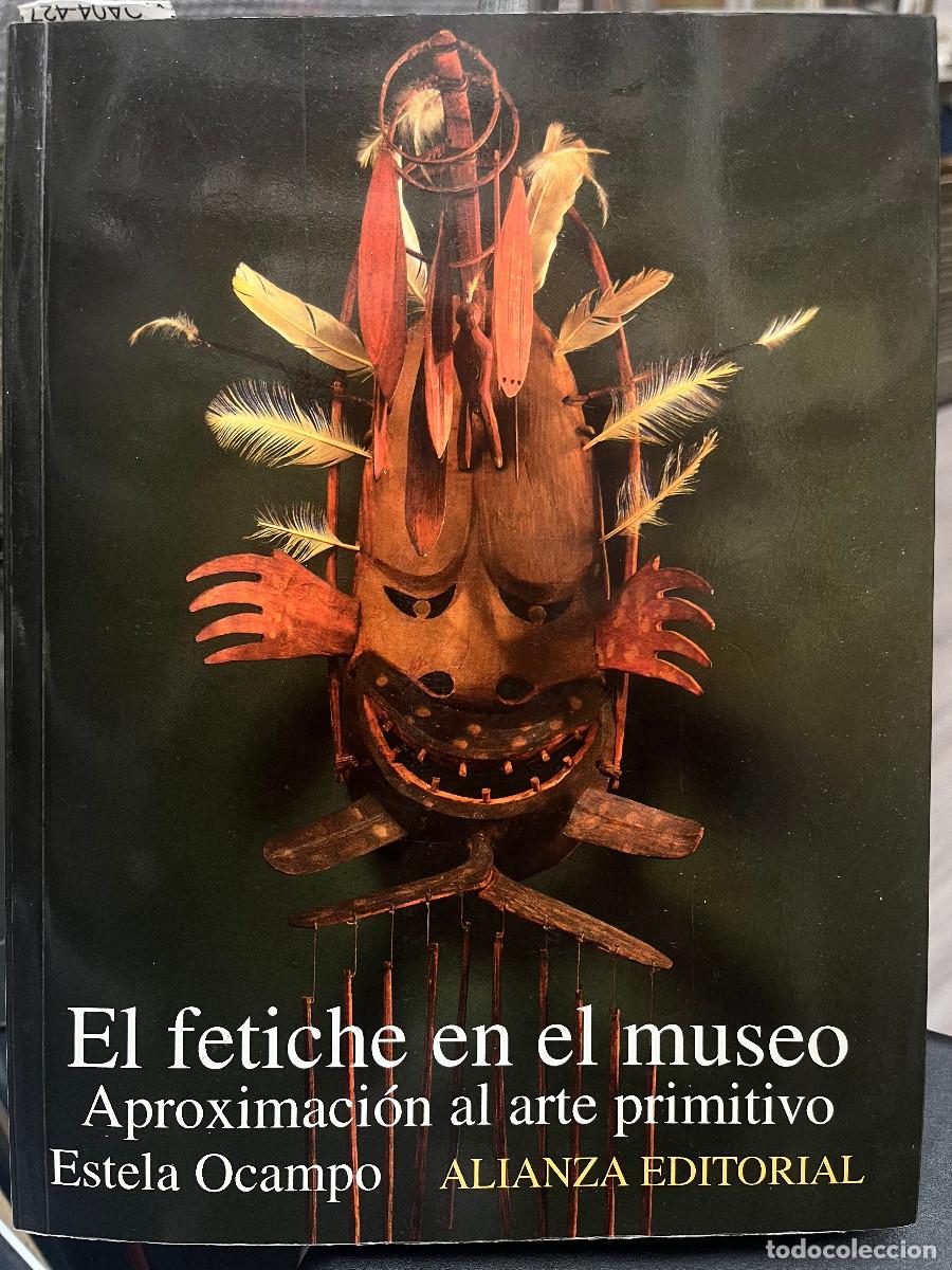 Libros de segunda mano: El fetiche en el museo. Aprximaci&oacute;n al arte primitivo