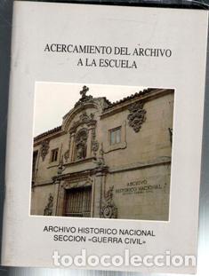Libros de segunda mano: Arcercamiento del archivo a la escuela. Archivo Hist&oacute;rico Nacional Secci&oacute;n Guerra Civil