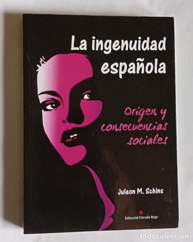Livres d'occasion: LA INGENUIDAD ESPA&Ntilde;OLA - ORIGEN Y CONSECUENCIAS SOCIALES - JULEON M. SCHINS