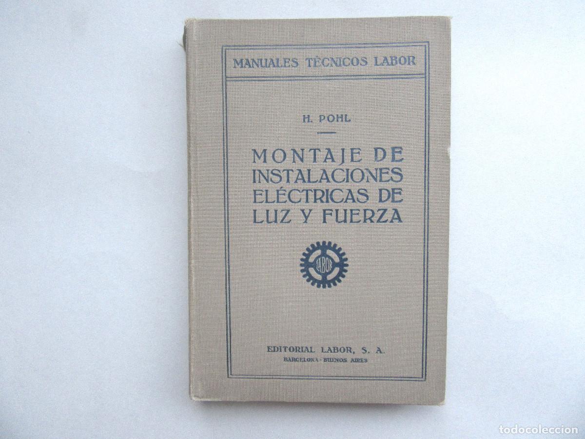 Libros de segunda mano: Montaje de Instalaciones el&eacute;ctricas de Luz y Fuerza. H. Pohl. Editorial Labor, 1927