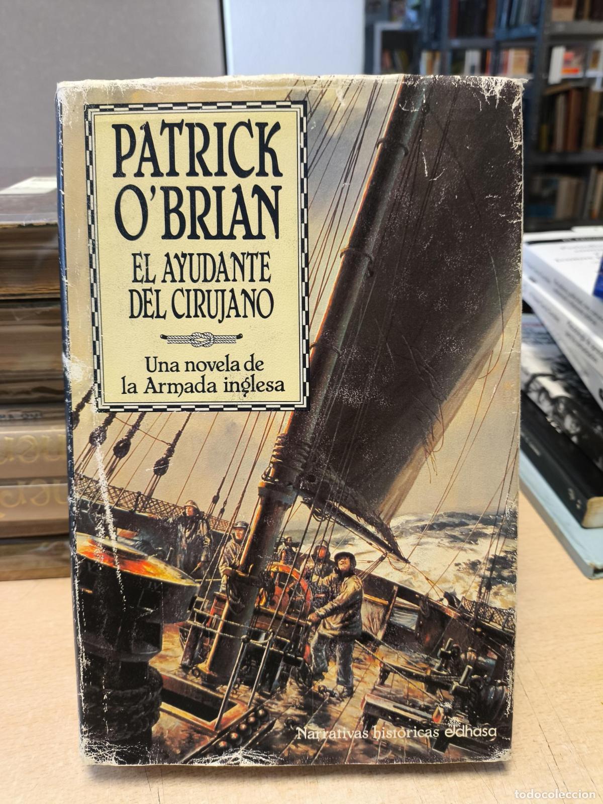 Libri di seconda mano: EL AYUDANTE DEL CIRUJANO - UNA NOVELA DE LA ARMADA INGLESA VII -PATRICK O'BRIAN - Patrick O'Brian
