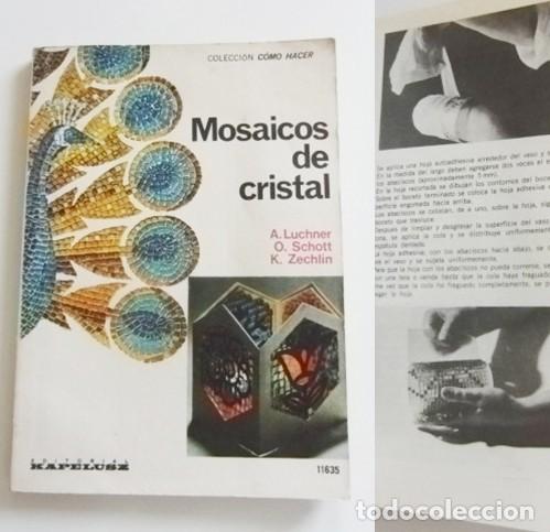 Libros de segunda mano: MOSAICOS DE CRISTAL - LIBRO DE COLECCI&Oacute;N C&Oacute;MO HACER - KAPELUSZ - MUY ILUSTRADO - ARTE