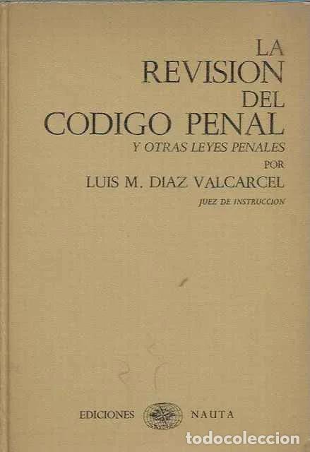 Second hand books: La revisi&oacute;n del C&oacute;digo Penal y otras leyes penales - Luis M. D&iacute;az Valc&aacute;rcel