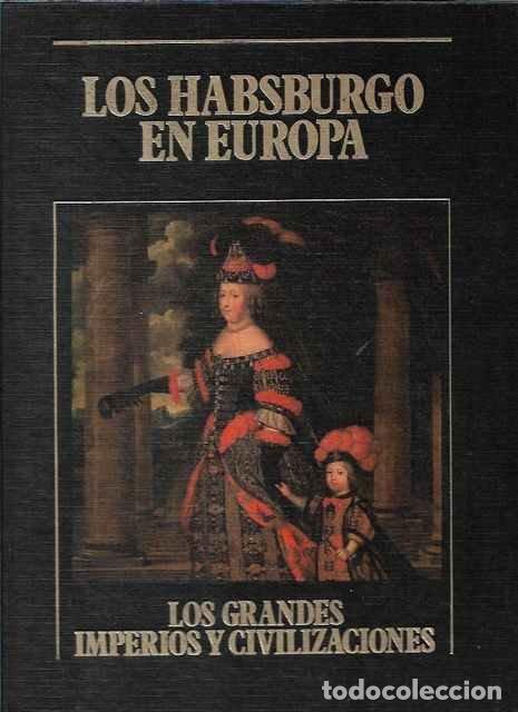 Libros de segunda mano: Los Habsburgo en Europa. Los Grandes Imperios y Civilizaciones. Volumen 15 - Amelia Alas