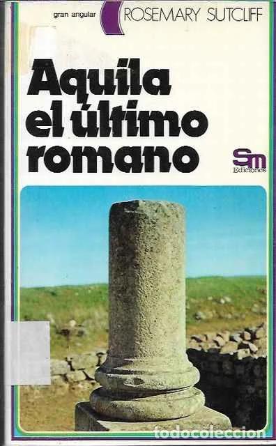 Libros de segunda mano: Aquila el &uacute;ltimo romano - Rosemary Sutcliff