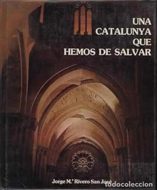 Libros de segunda mano: Una Catalunya que hemos de salvar - Jorge Maria Rivero San Jos&eacute;