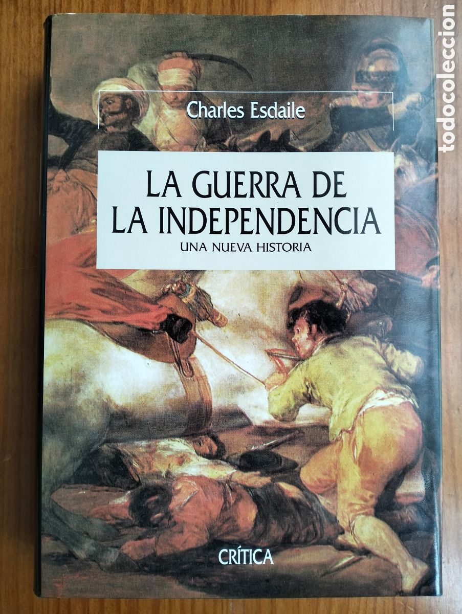 Libros de segunda mano: LA GUERRA DE INDEPENDENCIA Una nueva historia / Esdaile, Charles / Cr&iacute;tica Editorial, 2004