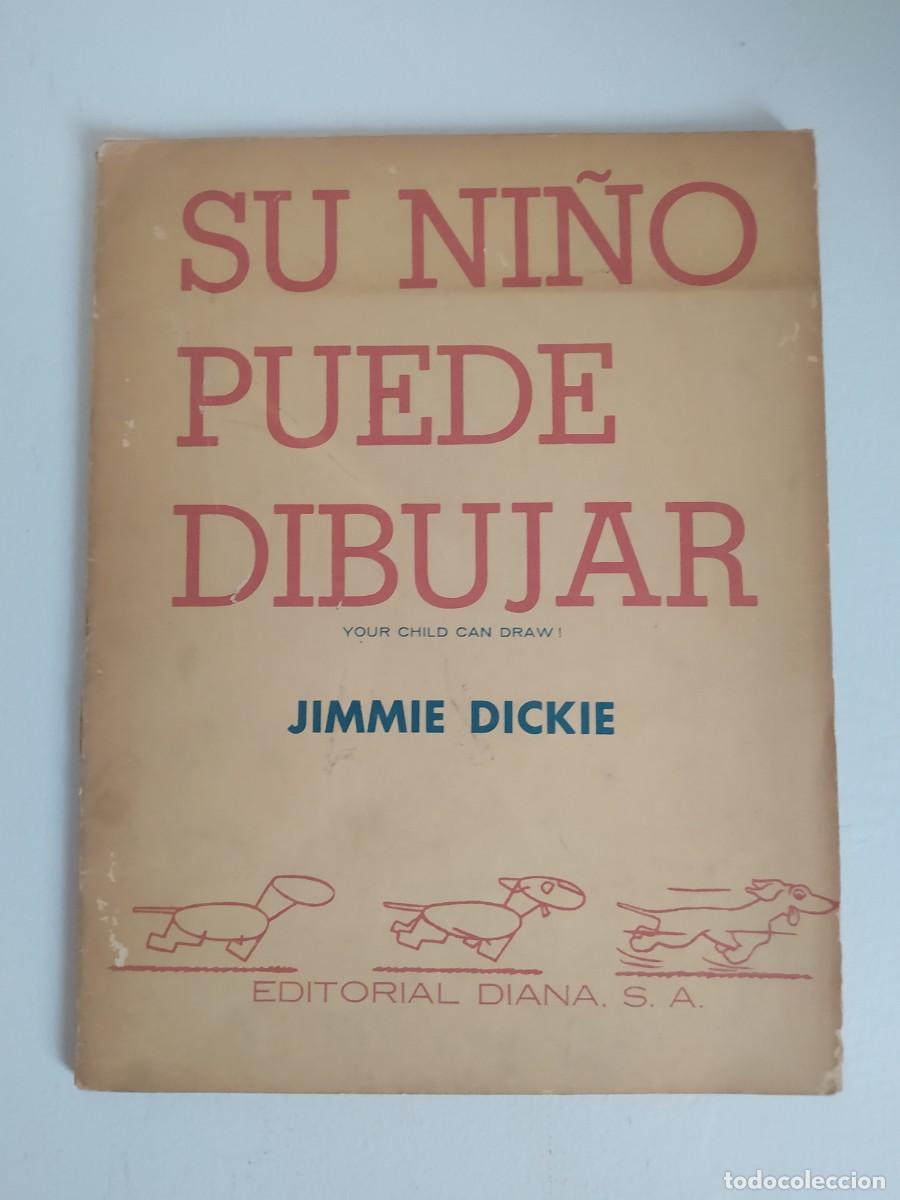 Second hand books: Su ni&ntilde;o puede dibujar. Jimmie Dickie