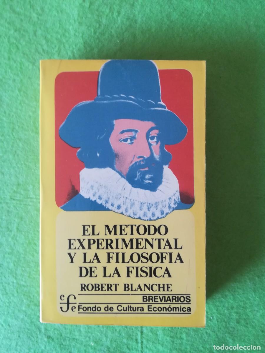 Libros de segunda mano: El metodo experimental y la filosofia de la fisica Robert Blanche fondo de cultura economica 1980