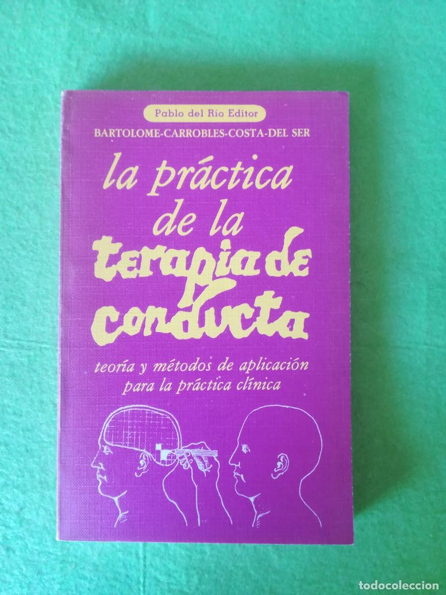 Libros de segunda mano: La practica de la terapia de conducta Bartolome Carrobles pablo del rio editor 1979