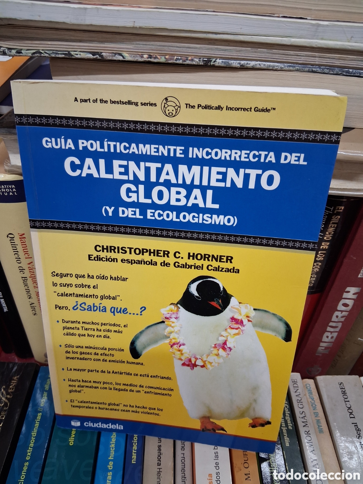Libros de segunda mano: Gu&iacute;a politicamente incorrecta del calentamiento global (y del ecologismo) - Christopher C.Horner