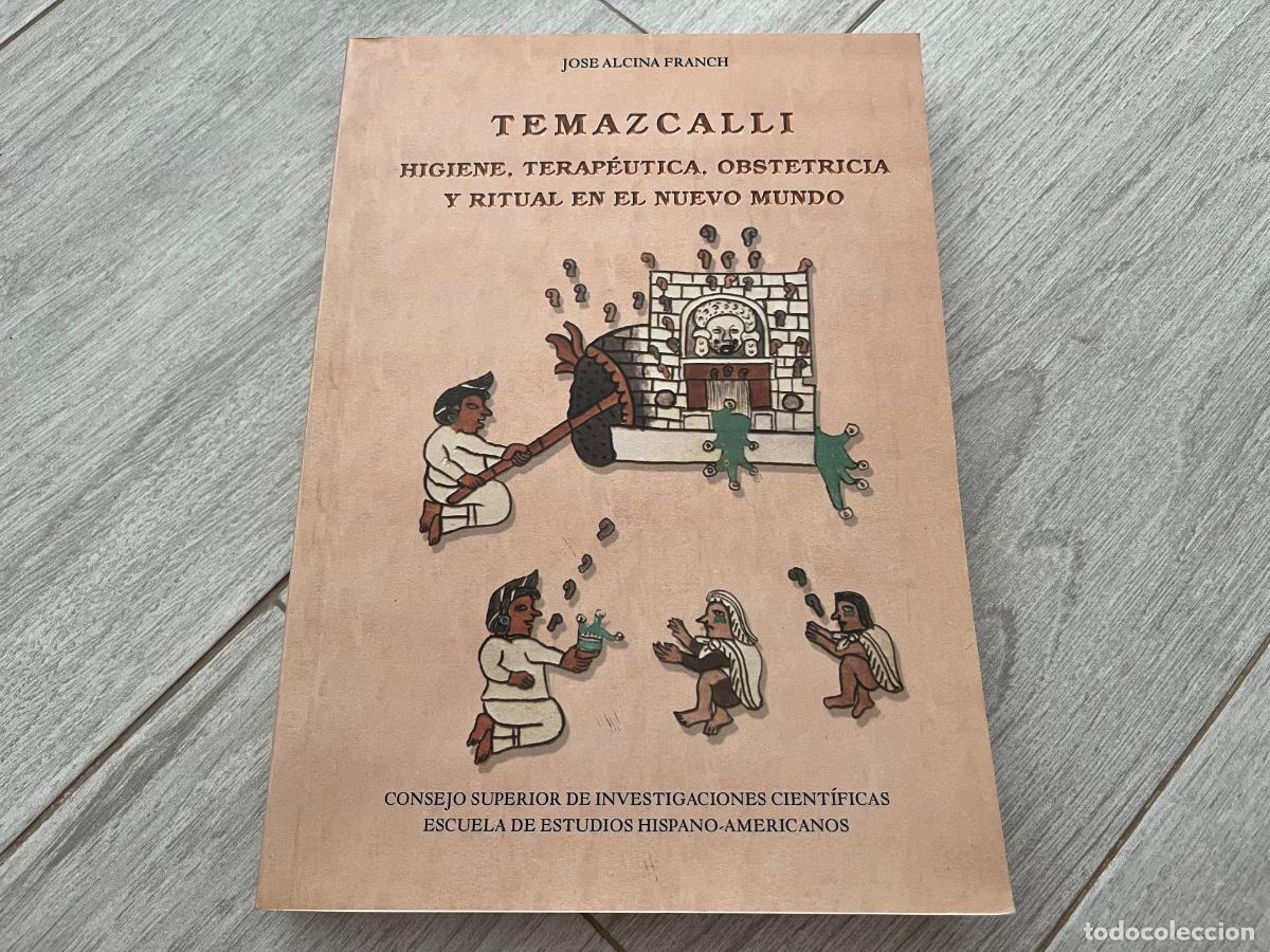 Libros de segunda mano: Jos&eacute; Alcina Franch Temazcalli: higiene, terap&eacute;utica, obstetricia y ritual en el Nuevo Mundo