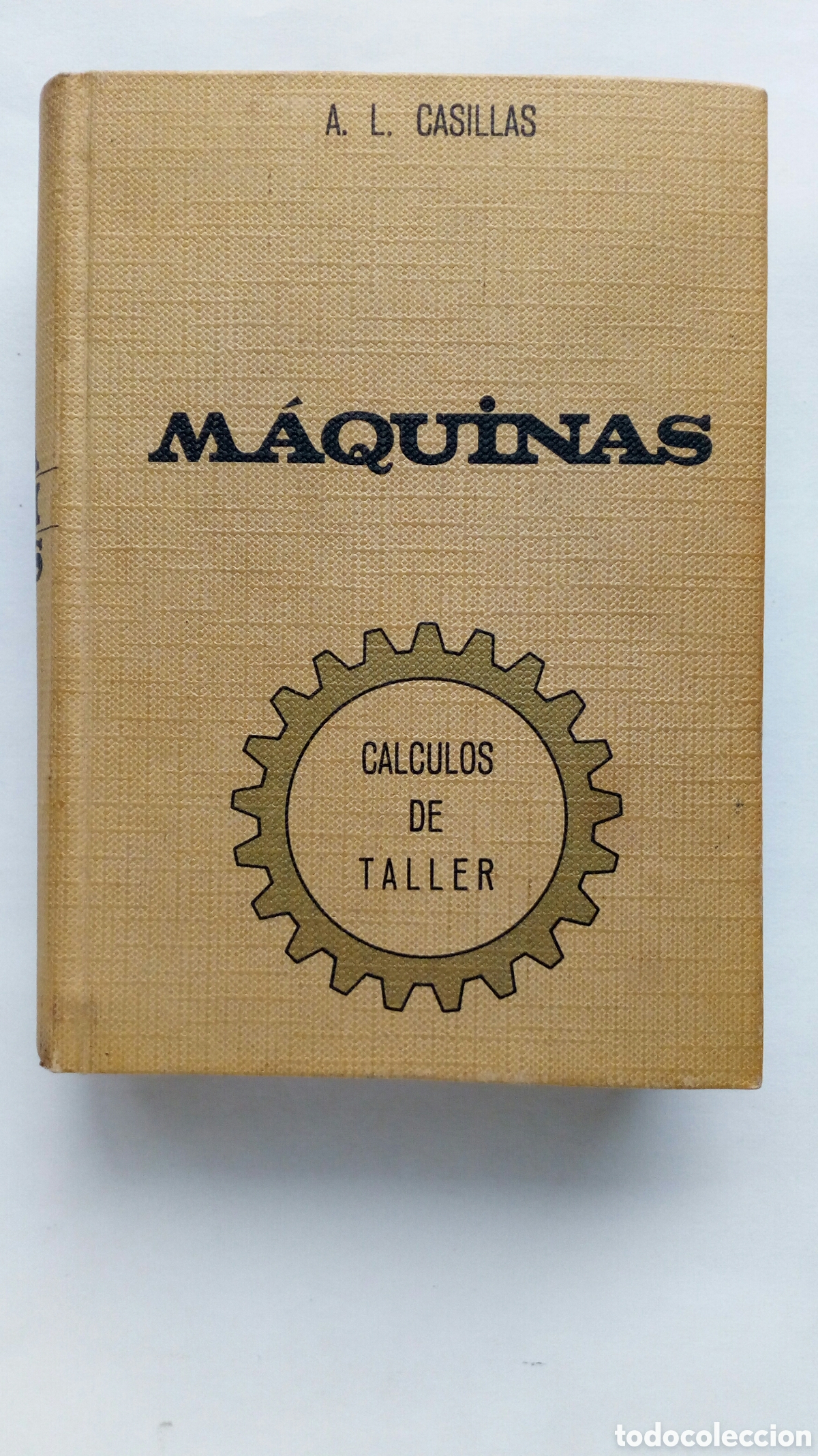 Libros de segunda mano: M&aacute;quinas. C&aacute;lculos de Taller. A. L. Casillas. 1965.